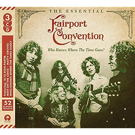 WHO KNOWS WHERE THE TIME GOES: ESSENTIAL FAIRPORT