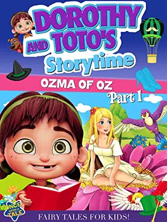 DOROTHY & TOTO'S STORYTIME: OZMA OF OZ PART 1