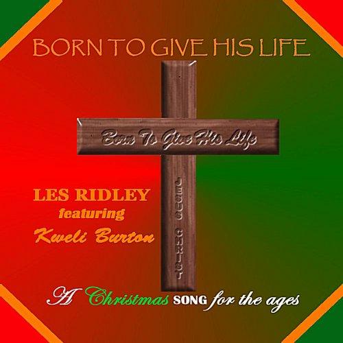 BORN TO GIVE HIS LIFE: A CHRISTMAS SONG FOR THE A