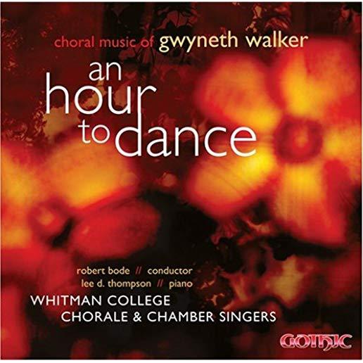 AN HOUR TO DANCE: CHORAL MUSIC OF GWYNETH WALKER
