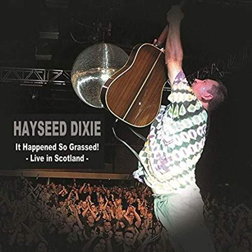IT HAPPENED SO GRASSED: LIVE IN SCOTLAND