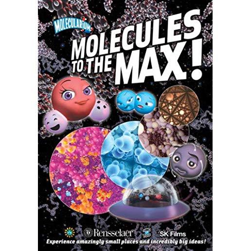 MOLECULES TO THE MAX