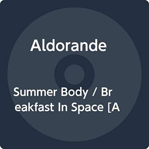 SUMMER BODY / BREAKFAST IN SPACE (ITA)