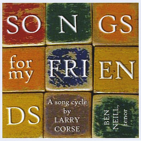 SONGS FOR MY FRIENDS A SONG CYCLE