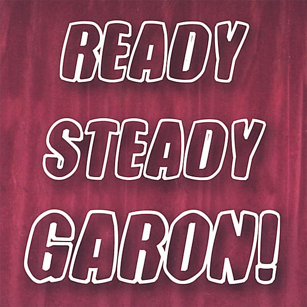 READY STEADY GARON!