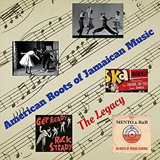 AMERICAN ROOTS OF JAMAICAN MUSIC: THE LEGACY