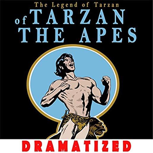LEGEND OF TARZAN: TARZAN OF THE APES (DRAMATIZED)