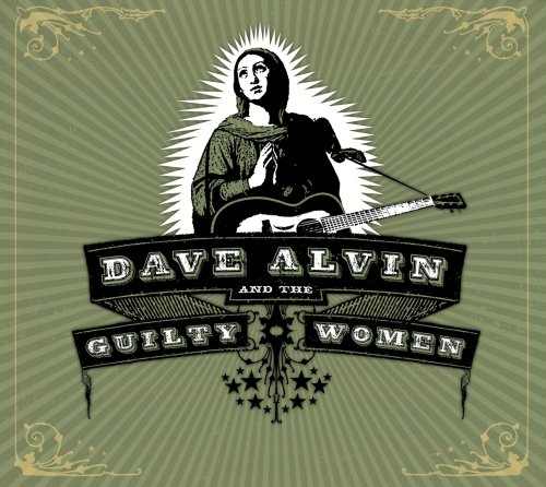 DAVE ALVIN & GUILTY WOMEN (DIG)