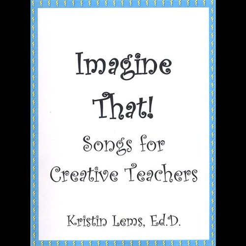 IMAGINE THAT! SONGS FOR CREATIVE TEACHERS
