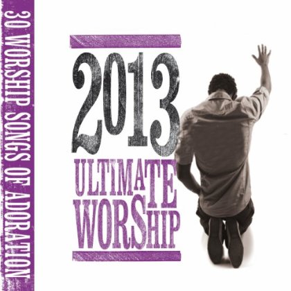 ULTIMATE WORSHIP 2013 / VARIOUS (UK)