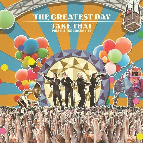 GREATEST DAY: TAKE THAT PRESENT THE CIRCUS LIVE