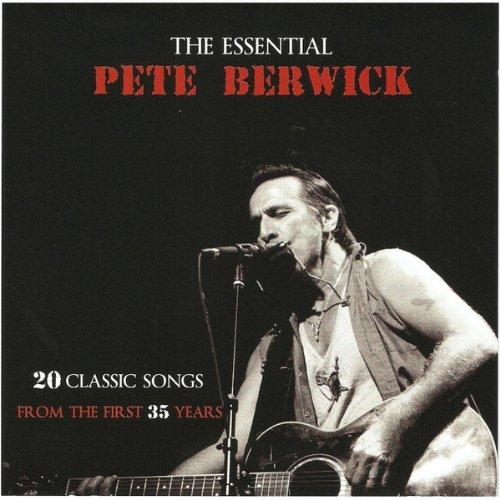 THE ESSENTIAL PETE BERWICK: 20 CLASSIC SONGS FROM