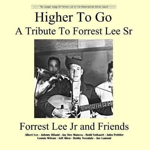 HIGHER TO GO: TRIBUTE TO FORREST LEE SR