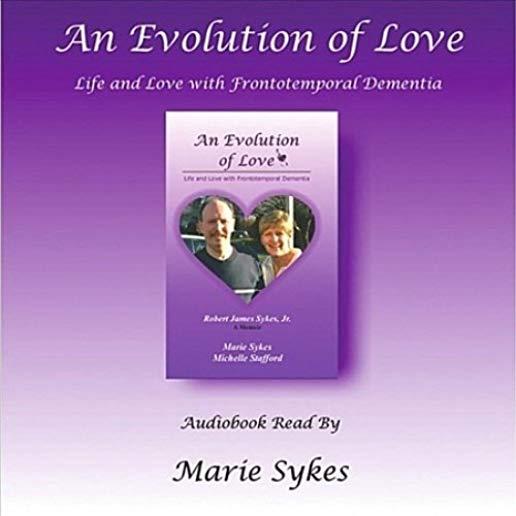 EVOLUTION LOVE: LIFE LOVE FRONTOTEMPORAL DEMENTIA