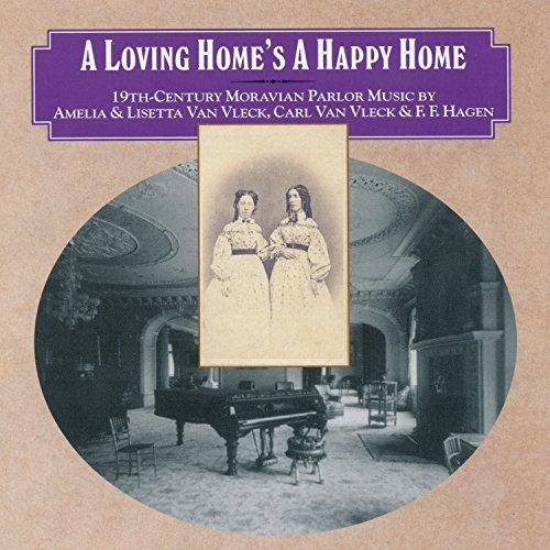 LOVING HOME'S A HAPPY HOME: 19TH CENTURY MORAVIAN