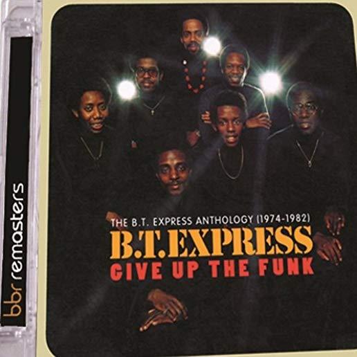 GIVE UP THE FUNK: BT EXPRESS ANTHOLOGY 1974-1982