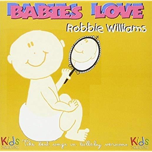 BABIES LOVE ROBBIE WILLIAMS (AUS)