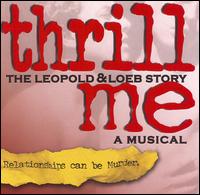 THRILL ME: LEOPOLD & LOEB STORY / O.C.R.