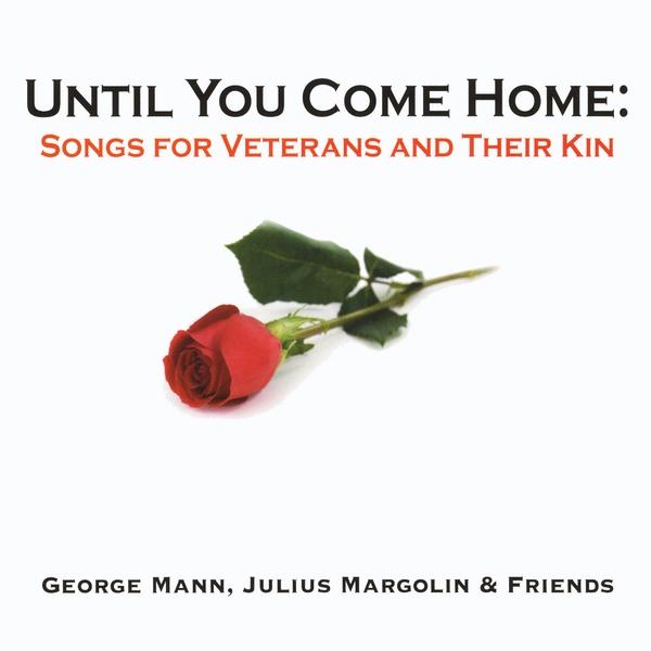 UNTIL YOU COME HOME: SONGS FOR VETERANS & THEIR KI