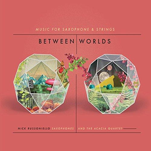 BETWEEN WORLDS: MUSIC FOR SAXOPHONE & STRINGS