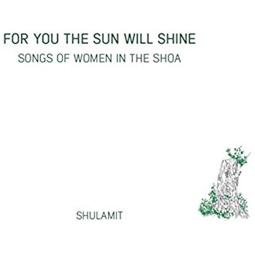 FOR YOU THE SUN WILL SHINE-SONGS OF WOMEN IN SHOA