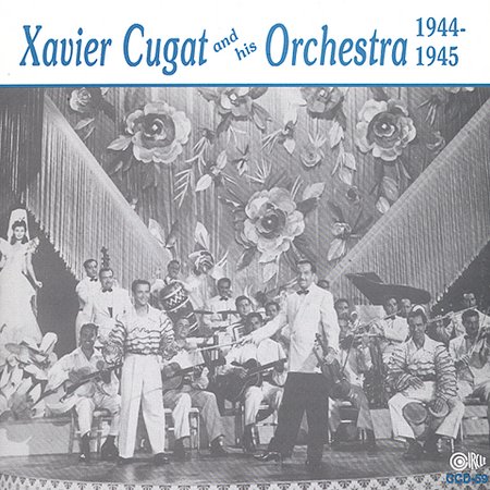 XAVIER CUGAT & HIS ORCHESTRA 1944-1945