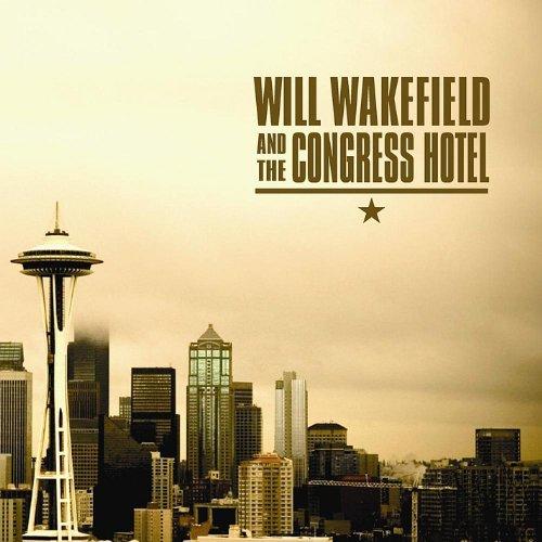 WILL WAKEFIELD & THE CONGRESS HOTEL (CDR)