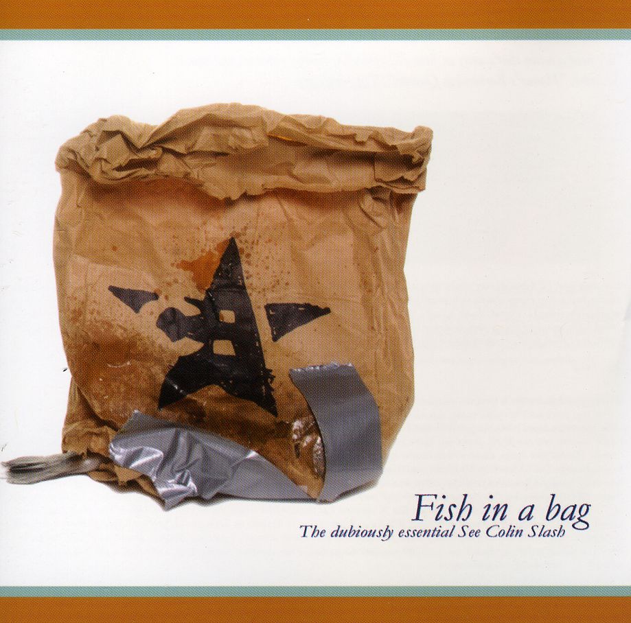 FISH IN A BAG: THE DUBIOUSLY ESSENTIAL SEE COLIN S