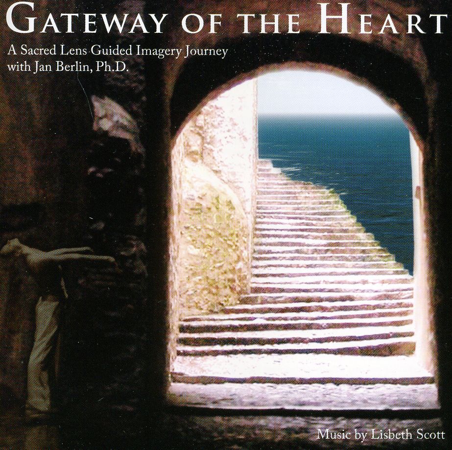 GATEWAY OF THE HEART-A SACRED LENS GUIDED IMAGERY
