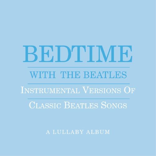 BEDTIME WITH BEATLES: A LULLABY ALBUM (BLUE) (MOD)