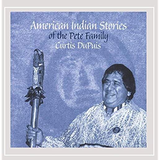 AMERICAN INDIAN STORIES OF THE PETE FAMILY