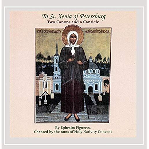 TO ST XENIA OF PETERSBURG TWO CANONS & A CANTICLE