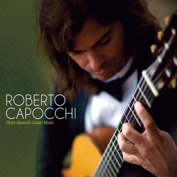 ROBERTO CAPOCCHI PLAYS SPANISH GUITAR MUSIC