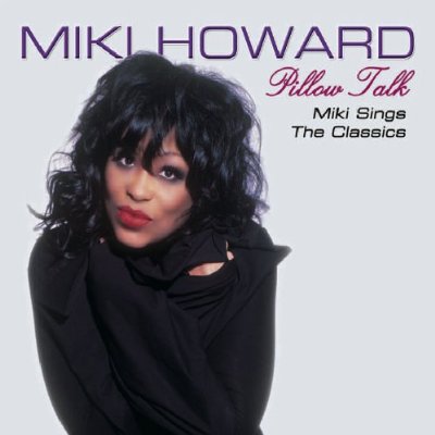 PILLOW TALK: MIKI HOWARD SINGS THE R&B CLASSICS