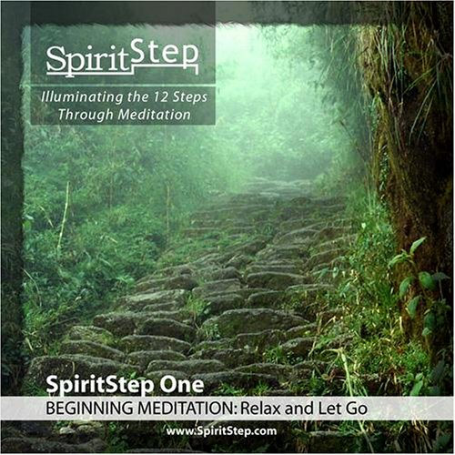 SPIRITSTEP ONE BEGINNING MEDITATION: RELAX & LET G