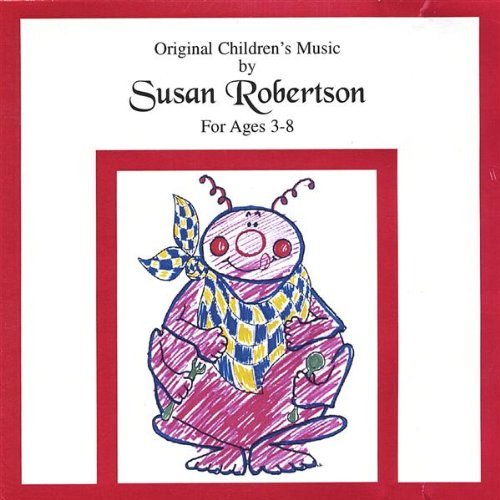 ORIGINAL CHILDREN'S MUSIC BY SUSAN ROBERTSON