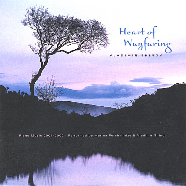 HEART OF WAYFARING-PIANO MUSIC 2001-2002
