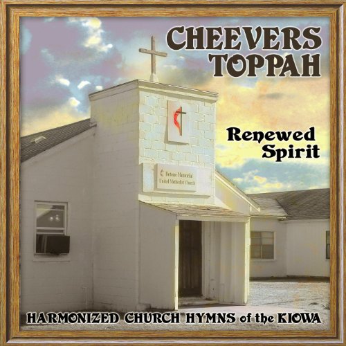 RENEWED SPIRIT: HARMONIZED CHURCH HYMNS OF KIOWA