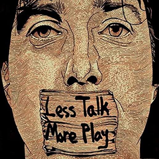 LESS TALK MORE PLAY