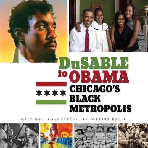 DUSABLE TO OBAMA: CHICAGO'S BLACK METROPOLIS / O.S