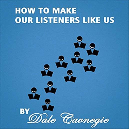 HOW TO MAKE OUR LISTENERS LIKE US