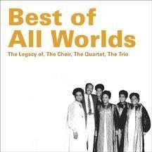 BEST OF ALL WORLDS: LEGACY OF THE CHOIR / VARIOUS
