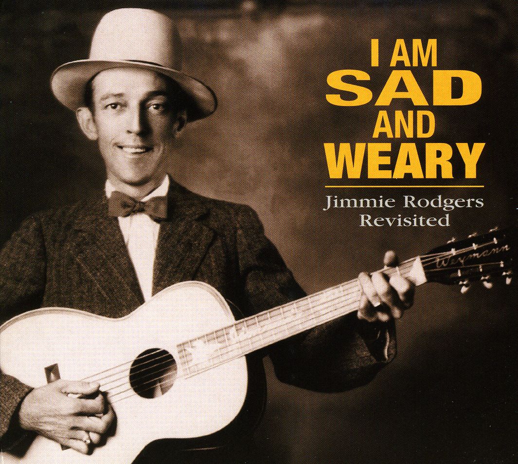 I AM SAD & WEARY-JIMMIE RODGERS / VARIOUS