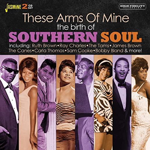 BIRTH OF SOUTHERN SOUL: THESE ARMS OF MINE / VAR