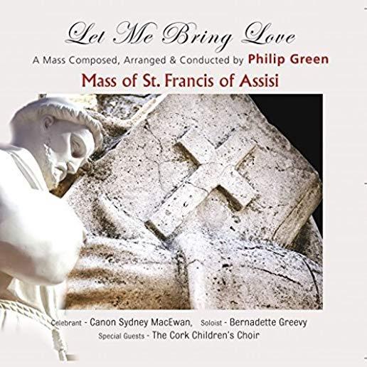 MASS OF ST FRANCIS OF ASSISI: LET ME BRING LOVE