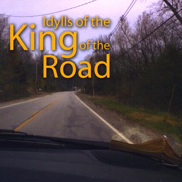 IDYLLS OF THE KING OF THE ROAD