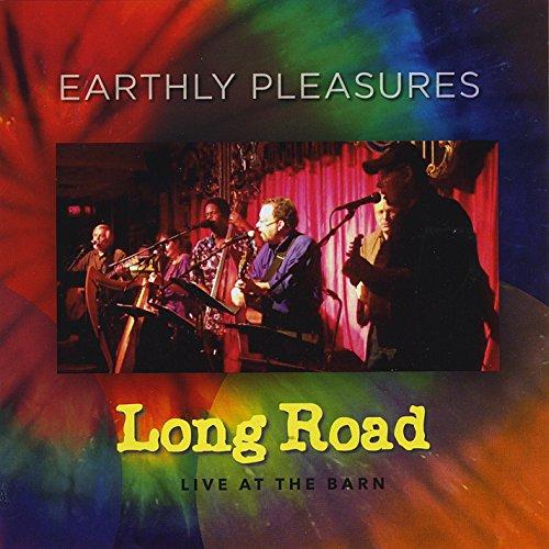 EARTHLY PLEASURES (LONG ROAD LIVE AT THE BARN)