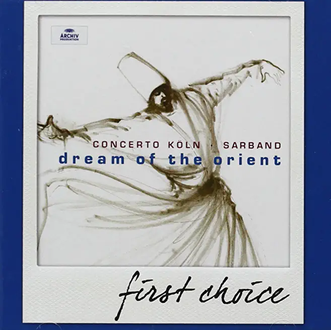 FIRST CHOICE: DREAM OF THE ORIENT