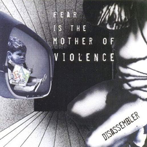 FEAR IS THE MOTHER OF VIOLENCE (UK)