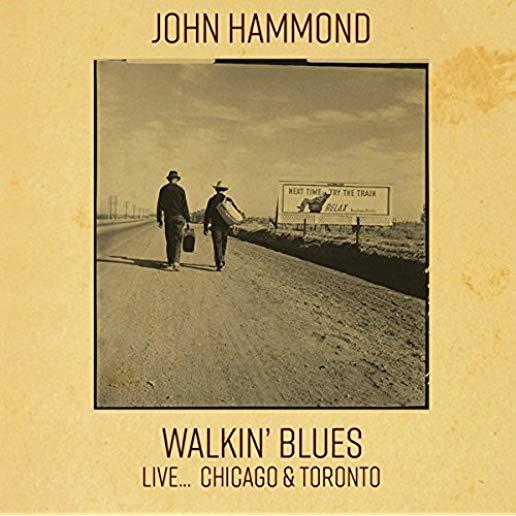WALKIN' BLUES LIVE... CHICAGO & TORONTO